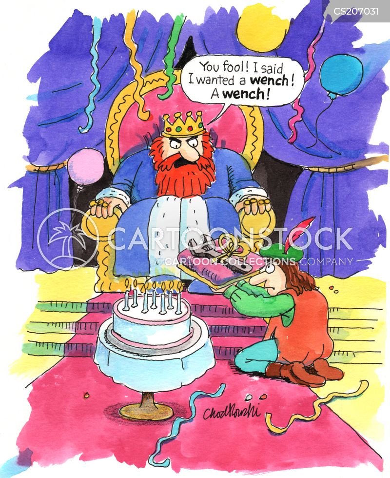 A king sits on his throne. There are birthday decorations and a birthday cake on a pedestal in the foreground. A servant is kneeling before the king extending a ribbon decorated wrench. The king says, “Wench. I wanted a wench.”