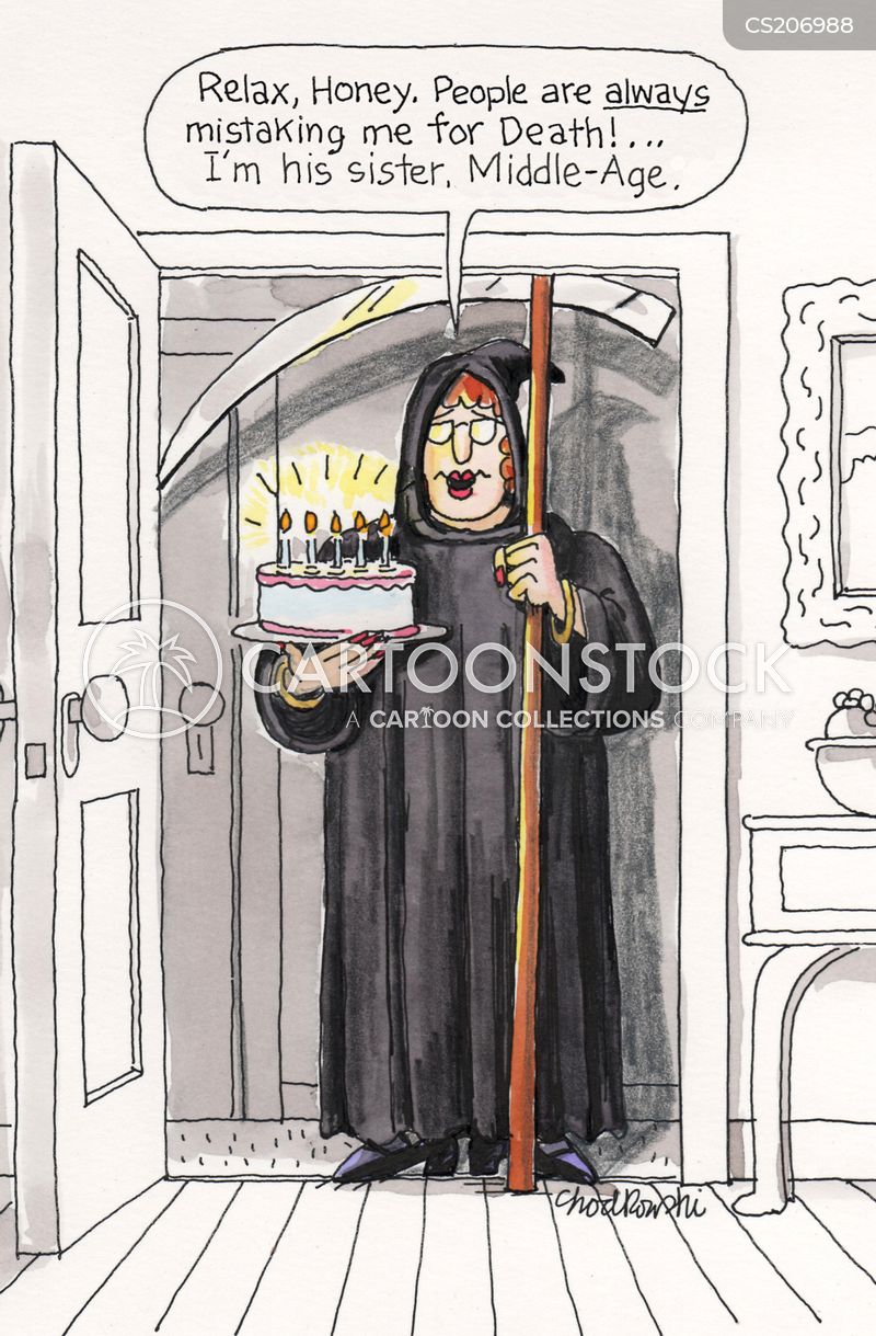 A female in black robes stands in a doorway. She has a scythe in one hand and a birthday cake in the other. She says relax, she’s not death but his sister, “Middle Age.”