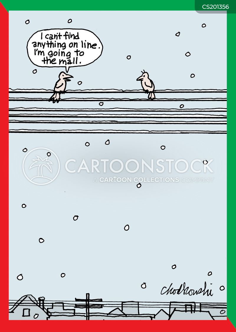 It’s snowing. two birds are sitting on telephone lines. One says she can’t find anything on line and is going to the mall.