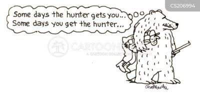 Black and white cartoon of bear holding a rifle and carrying a hunter. The bear is thinking: “Some days the hunter gets you... Some days you get the hunter.”