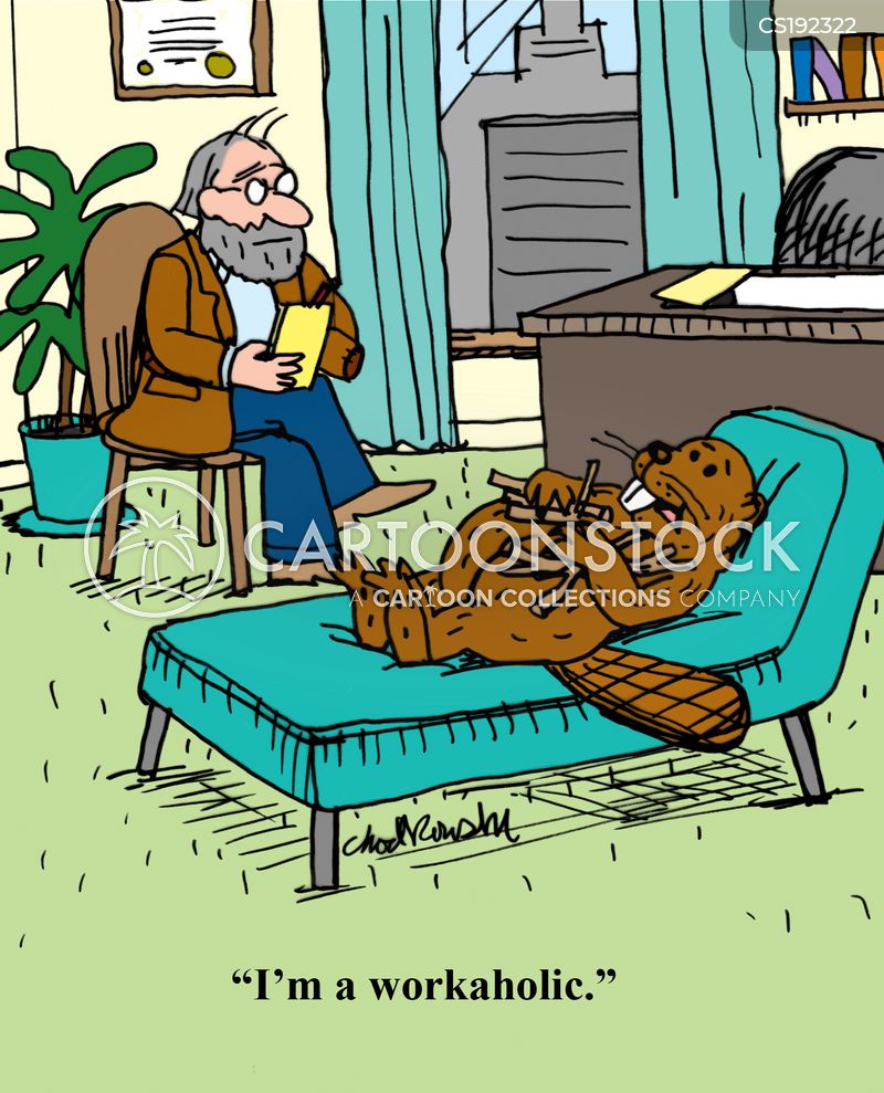 A beaver is sitting on the psychiatrist’s couch. He’s wearing a birthday cone hat. The problem the beaver explains: I’m a workaholic.”