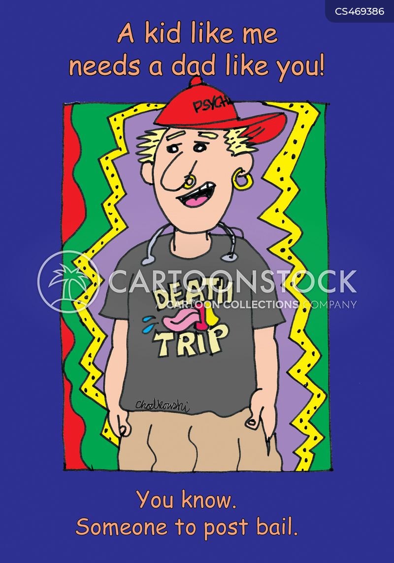 A kid like me needs a dad like you! You know. Someone to post bail.