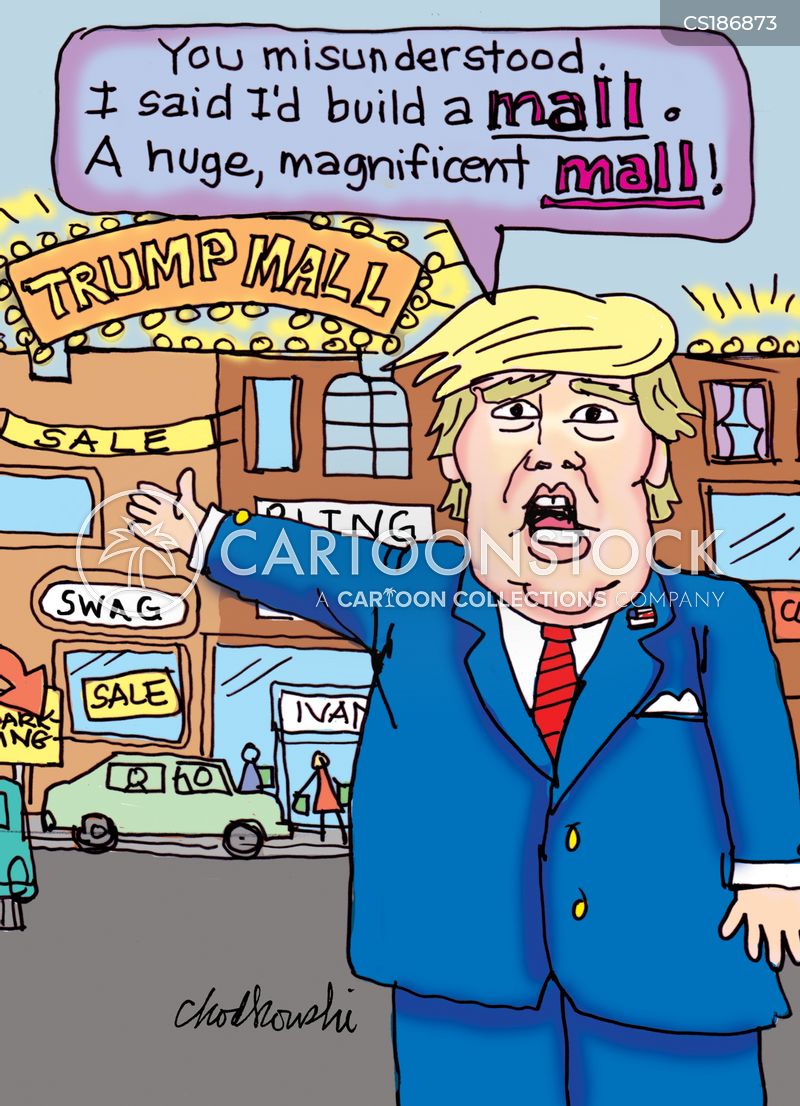 Cartoon of Donald Trump pointing to his new “Trump Mall.” He explains he was misunderstood. He said he was going to build a “MALL.”