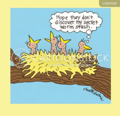 Cartoon. A nest of baby birds. All but one are looking to the sky, beaks open, wanting to be fed. The holdout is hoping they don’t discover his worm stash which we see is impressive.