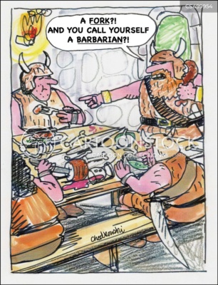 Cartoon of Barbarians sitting at a table in a castle eating like Barbarians except for one who is being denounced by another who says, “A Fork! And you call yourself a Barbarian?”