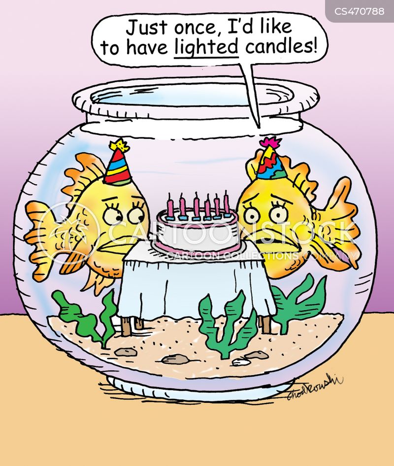 Two goldfish in a bowl. They’re wearing birthday hats and looking at a birthday cake with candles. One fish says, "Just once I'd like lighted candles."