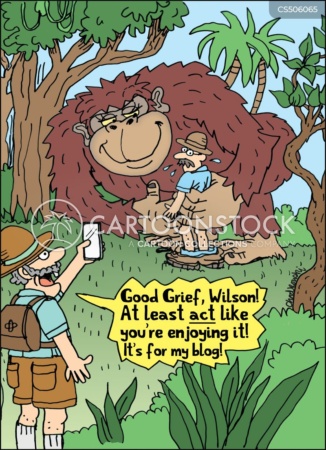 Cartoon. Two explorers in safari garb and pith helmets in the jungle. One is sweating while getting romantically accosted by a gorilla while the other is filming it on his cell phone and saying, “Good Grief, Wilson! At least act like you’re enjoying it. It’s for my blog!”.