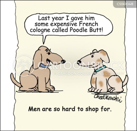 Cartoon. Two dogs talking. One says, “Last year I gave him some expensive French cologne called Poodle Butt!” Caption reads: Men are so hard to shop for.