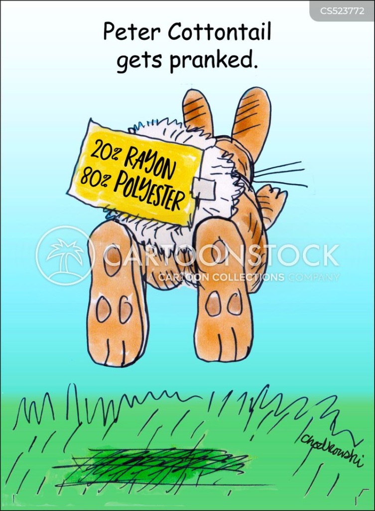Cartoon. We have a rear view of Peter Cottentail hopping down the bunny trail.  He has a big fluffy tail but it’s got a label that says: 20% Rayon, 80% Polyester. A caption reads, “Peter Cottontail gets pranked.”
