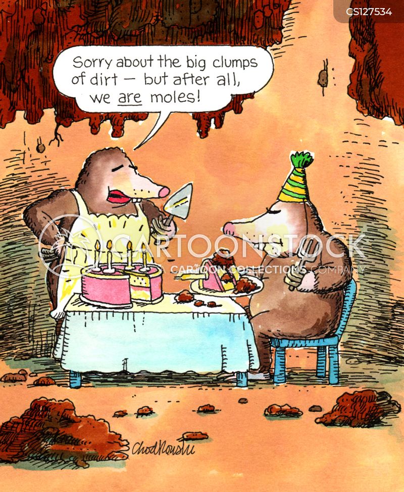 Ms. Mole apologizes for the clumps of dirt in Mr. Moles birthday cake, but after all they are moles.