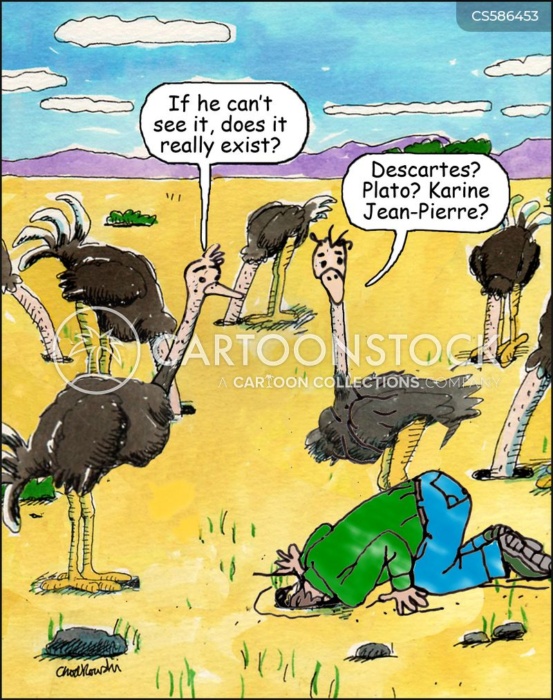 existential threat. Man with head in the sand. Ostrich asks, "If he can't see it, does it really exist?"