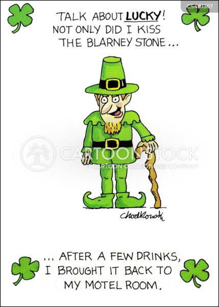 Leprechaun brags about being lucky. Not only did he kiss the Barney Stone but after a few drinks he brought it back to his motel room.