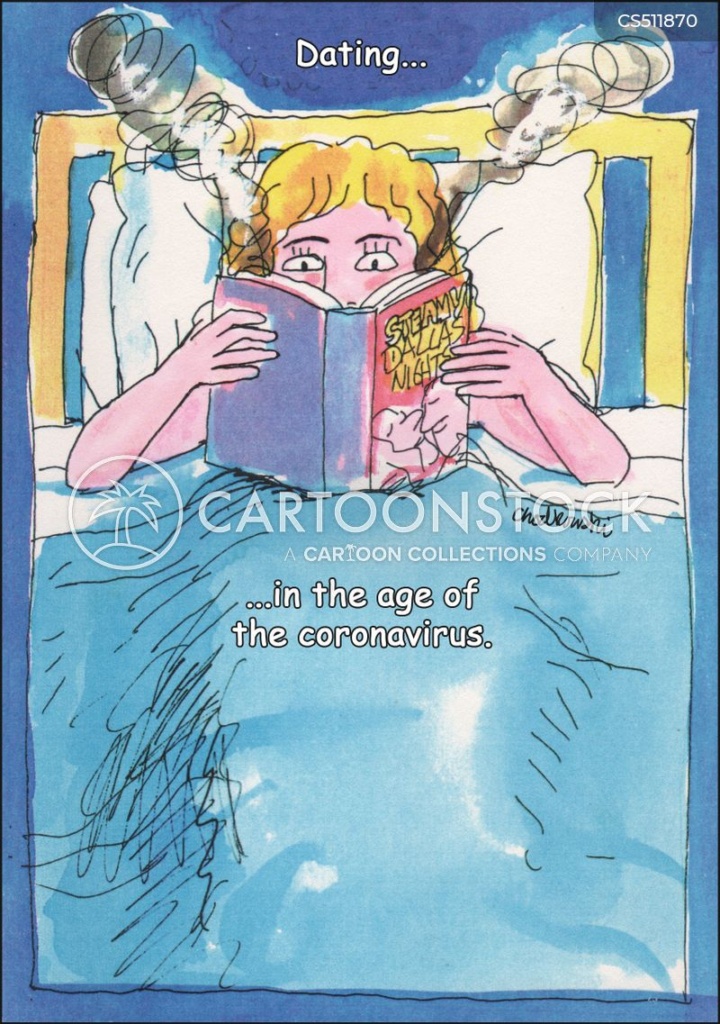 Cartoon. A woman is in bed reading a romance novel. Steam is coming out of her ears. The caption says, “dating... In the age of the coronavirus.”