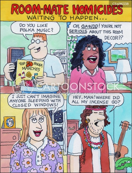 Cartoon of Room-mate Homicides Waiting to Happen. . .over "polka music loving...room decor...sleeping with closed windows...incense burning?" You name it.