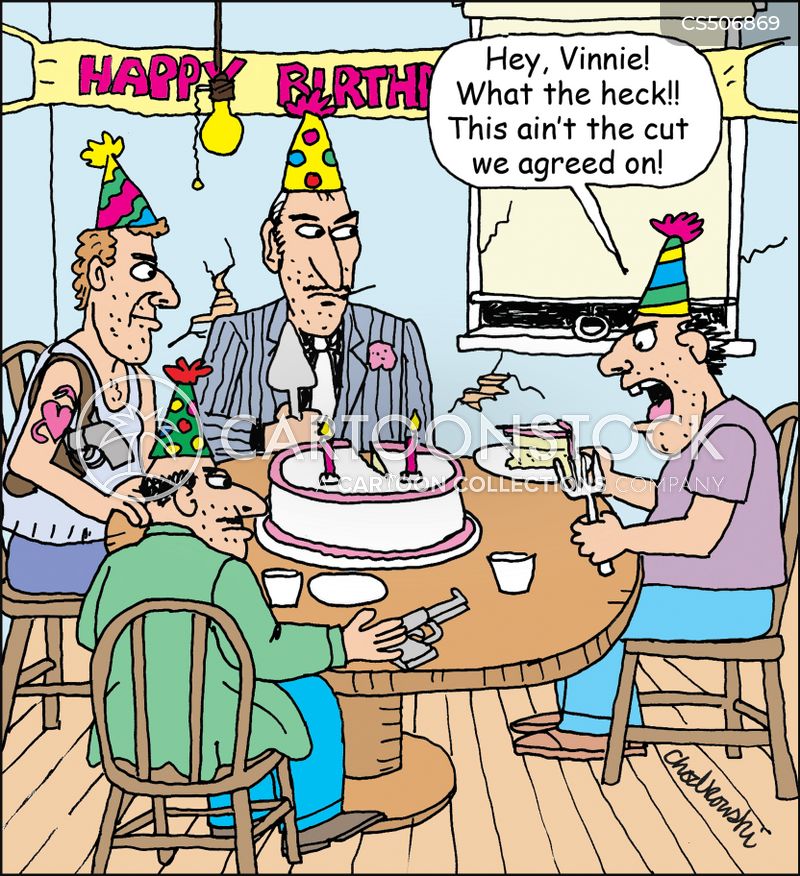 Cartoon of four mobsters sitting at the table wearing party hats. A banner reads “Happy Birthday.” The cake sits on the table and the first piece goes to the celebrant. But he complains he’s not getting the slice they agreed on.