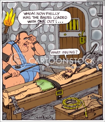 Cartoon of prisoner strapped to a torture table. His torturer sits next to him with a whip. The torturer is listening to radio next to his ear and telling his prisoner "Whoa! Now Philly has the bases loaded with one out!" And the prisoner asks, "What inning?"