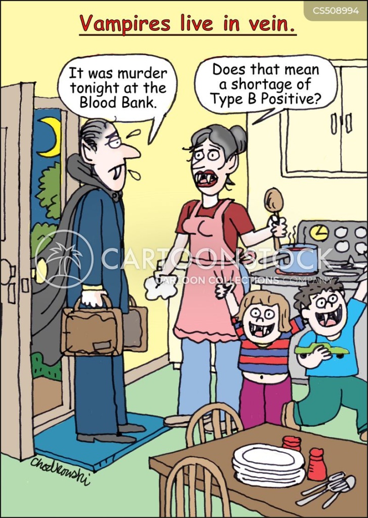 CArtoon. A father vampire has arrived home and tells his wife “It was murder tonight at the blood bank.” His wife reacts by asking, “Does that mean a shortage on Type B positive?” There are two vampires kids in the picture. Cartoon caption reads, “Vampires live in vein.” with vain spelt v e i n as a play on words.