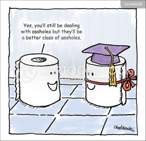 Two rolls of toilet paper. One wears a graduation cap, mortarboard, and the other roll is telling him he’ll still deal with assholes but they’ll be a better class of asshole.